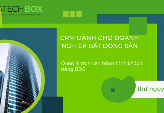 CRM cho ngành bất động sản: Quản lý trọn vẹn hành trình khách hàng